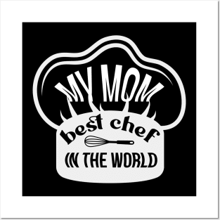 MY MOM IS THE BEST CHEF IN THE WORLD Posters and Art